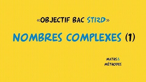 Objectif Bac STI2D : les nombres complexes (1)