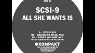 SCSI 9:  All She Wants Is (Wighnomy Bros. Mix)