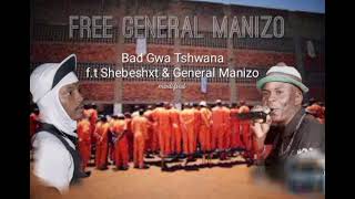 Free General Manizo   Bad Gwa Tshwana X Shebeshxt  General Manizo Modified