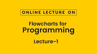 Flowcharts for Programming - Lecture 1 | Prof. Kamal Ghanshala | Graphic Era University