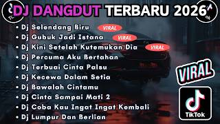 DJ TIKTOK TERBARU 2026 FULL BASS || DJ SELENDANG BIRU | DJ GUBUK JADI ISTANA