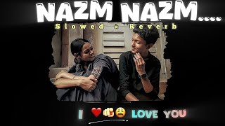 Nazm Nazm 🎶 || lyrics (Slowed × Reverb) Lofi song || Bollywood songs || love song #trendingsong