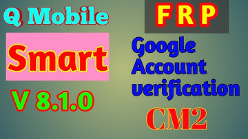 Q mobile smart  8.1.0 FRP/google account verification done with cm2