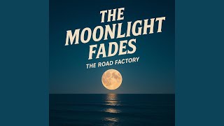 The Moonlight Fades