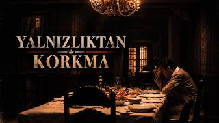 Yalnizliktan Korkma