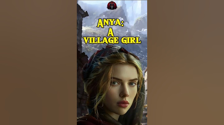 Anya, a village girl #Story #Sad #heroic #kindness
