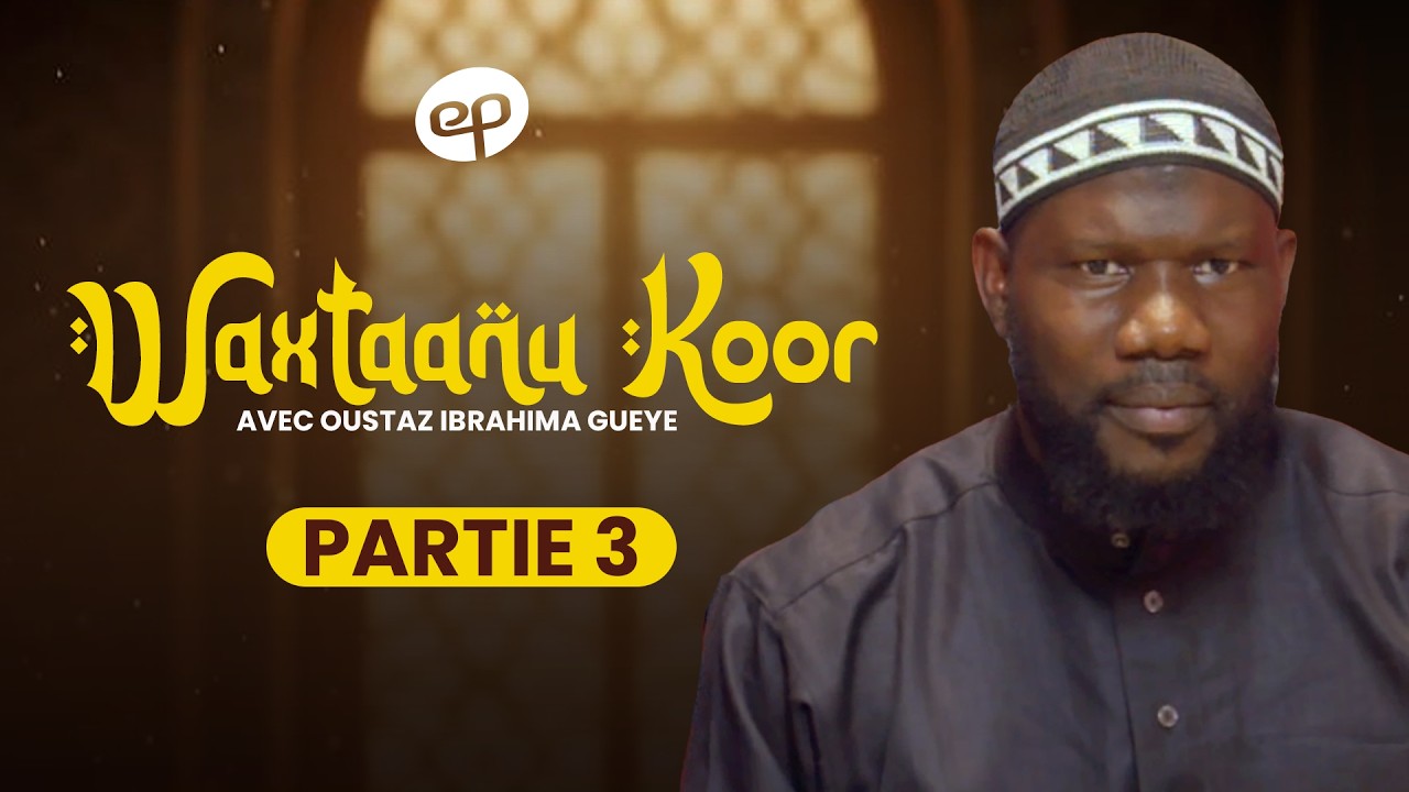 WAXTAANU KOOR avec Oustaz Ibrahima Gueye - Partie 3