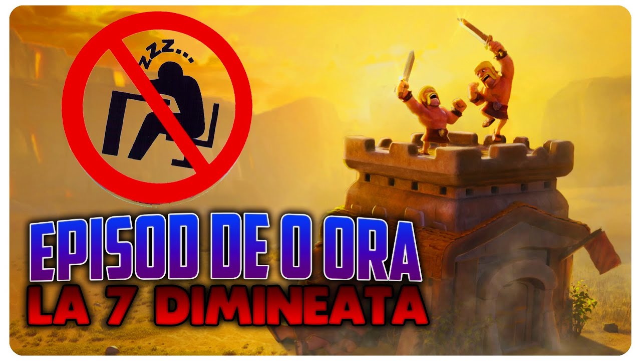 Episod de o ora la 7 dimineata | Clash of Clans Romania