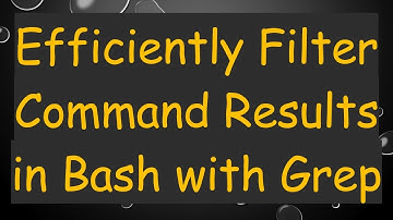 Efficiently Filter Command Results in Bash with Grep