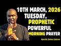 TUESDAY 10TH MARCH 2026 POWERFUL DECLARATIVE MORNING PRAYERS APOSTLE JOSHUA SELMAN