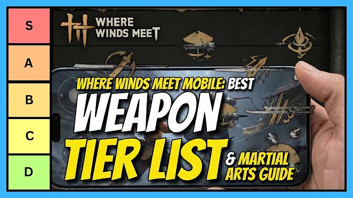 Where Winds Meet Mobile: Complete Weapon Tier List (Best & Worst for iOS and Android)