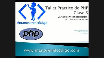 Clase 3 Taller Práctico de PHP. Variables y condicionales