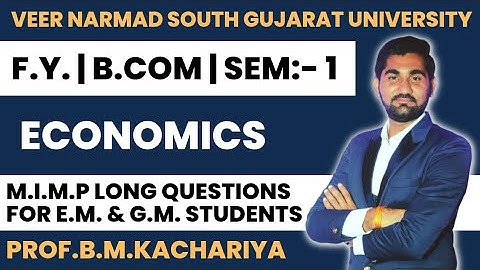 F.Y. | B.COM |SEM-1| ECONOMICS | M.I.M.P. LONG QUESTIONS FOR E.M. & G.M. STUDENTS.#vnsgu #bcom #sem1