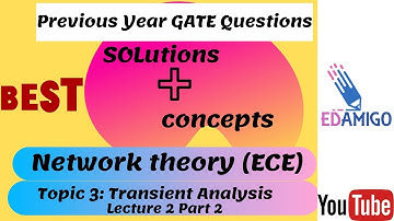 EDAMIGO: Network Theory(ECE) Transient Analysis L2 P2: GATE Questions Solutions