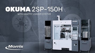 Okuma 2SP-150H with Gantry Loader System - Morris