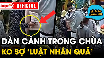 Nhóm người "KHÔNG SỢ LUẬT NHÂN QUẢ"… DÀN CẢNH MÓC TÚI ngay trong sân Chùa | Tin camera SaigonTV
