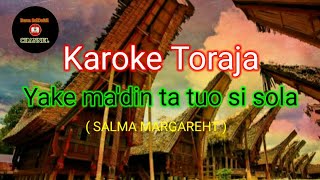 Karaoke Toraja: Ya ke ma'din ta tuo sisola.