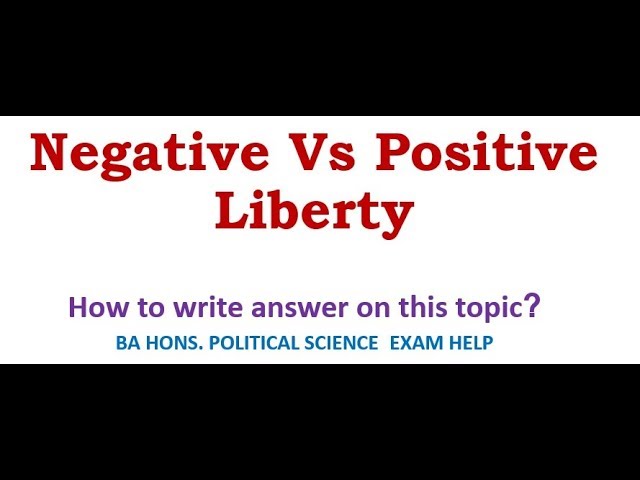 Distinguish Between Positive Liberty And Negative Liberty