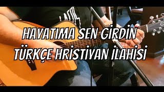 Hayatıma Sen Girdin Artin Arzuman (Türkçe Hristiyan İlahisi)