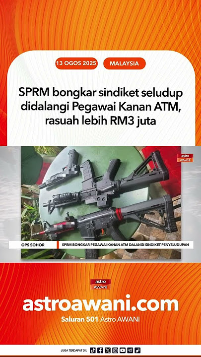 SPRM bongkar sindiket seludup didalangi Pegawai Kanan ATM, rasuah lebih RM3 juta