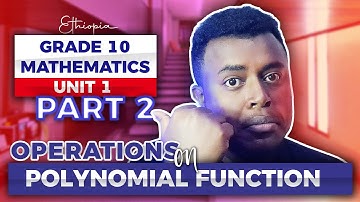 Ethiopian Grade 10 Math Unit 1 Part 2 | Operations on Polynomial Functions | Dynamic Tutor
