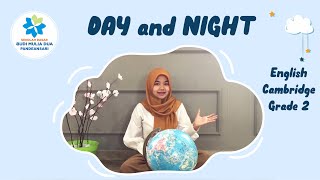 DAY and NIGHT - English Cambridge Grade 2 SD Budi Mulia Dua Pandeansari