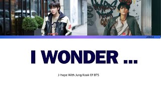 [1hour]Jhope & Jung Kook I wonder Lyrics (제이홉,정국 I WONDER 가사)Color Coded Lyrics  #i_wonder #bts