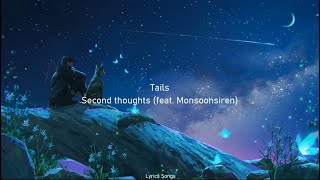 Tails - second thoughts (feat. Monsoonsiren) (Lyrics)