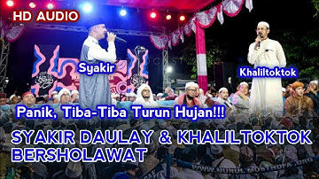 SYAKIR DAULAY & KHALILTOKTOK BERSHOLAWAT, SEKETIKA TURUN HUJAN✨