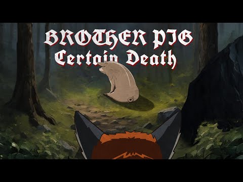 Brother Pig Part 6 - Certain Death