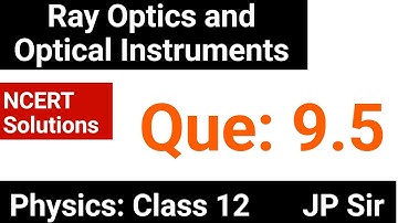 Physics Class 12th Question 9.4 Ray Optics | JP Sir