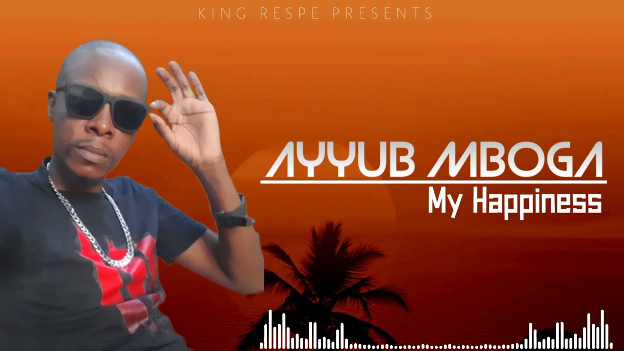 AYUB MBOGA   MY HAPPINESS OFFICIAL AUDIO