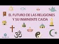 El futuro de las religiones y su inminente caída