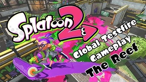 Splatoon 2 Global Testfire Gameplay | The Reef | Turf War (Nintendo Switch)