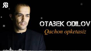 Otabek Odilov - Qachon opketasiz (music version)