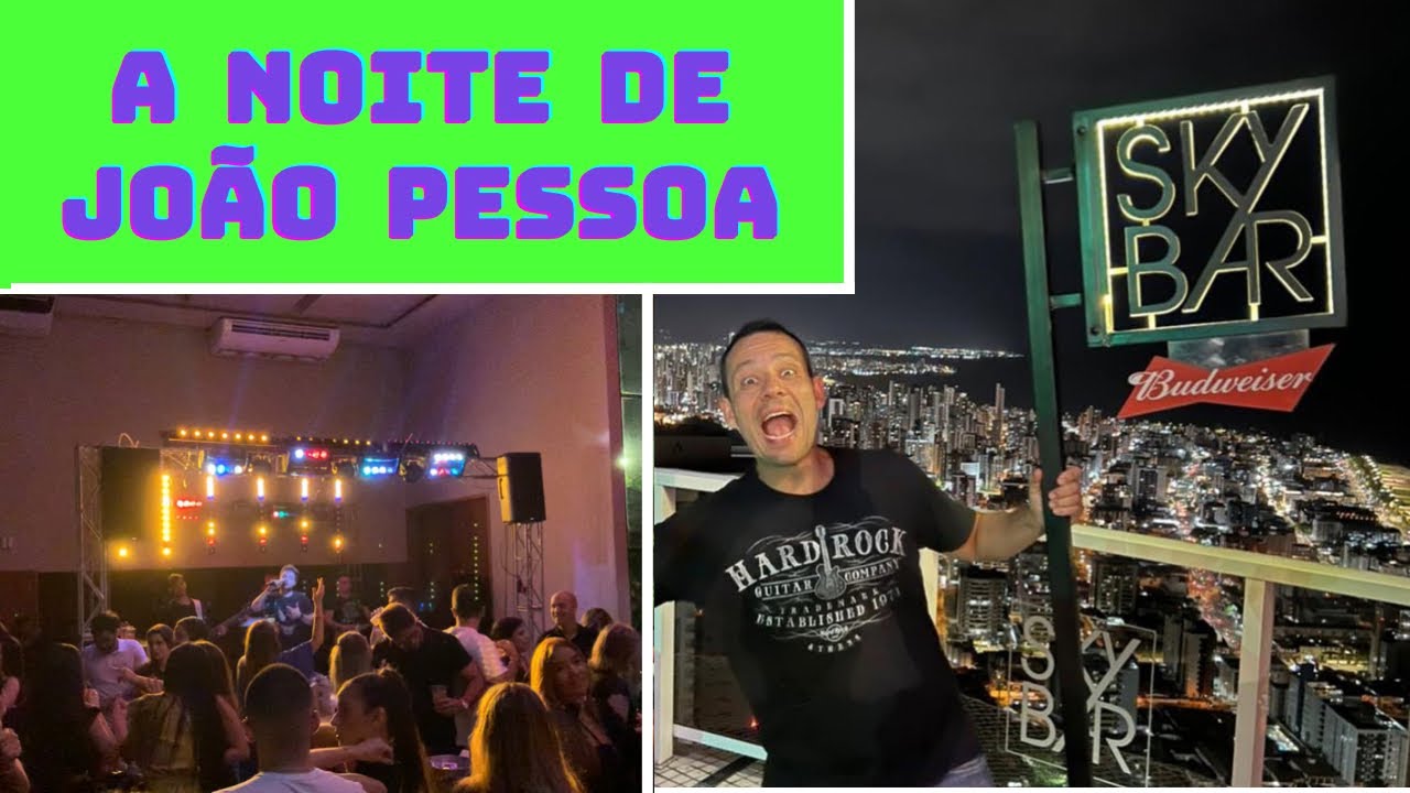A NOITE DE JOÃO PESSOA NA PARAÍBA - BARES / SKYBAR / COMIDAS TÍPICAS ...