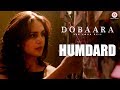 Capture de la vidéo Humdard | Dobaara | Huma Qureshi & Saqib Saleem | Jyotica Tangri | Arko