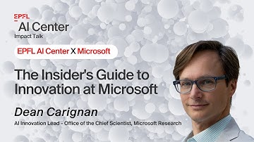AI Center Impact Talk - Dean Carignan - "The Insider’s Guide to Innovation at Microsoft"