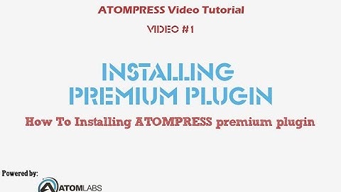 Video Tutorial ATOMPRESS #1 Installing Premium Plugin