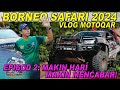 Borneo Safari 2024: Makin hari makin mencabar!