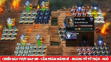 CHIẾN BÁO VƯỢT MAP 285 - CẨM PHÀM MÃNH SĨ HOÀNG TỔ TỬ TRẬN - NGÔ