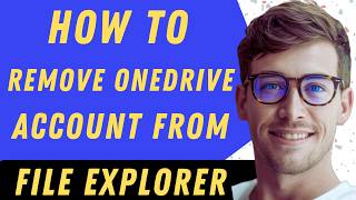 How To Remove OneDrive Account From File Explorer - Full Guide