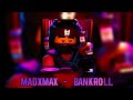 Madxmaxx  bankroll extended by ciumepolido