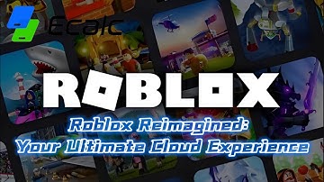 Roblox Reimagined: Your Ultimate Cloud Experience