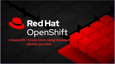 1 #openshift  - Create Users using #htpasswd #identity  provider