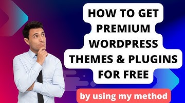How to Get Premium WordPress Themes & Plugins for Free
