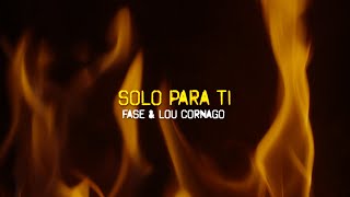 Fase, Lou Cornago - Solo para ti (Lyric Video)