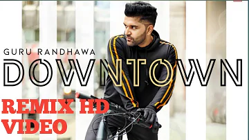 Guru Randhawa Downtown  Vidio | O Munda Downtown launda geriyan | Guru Randhawa downtown