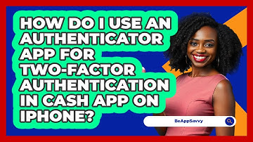 How do I use an authenticator app for two‑factor authentication in Cash App on iPhone?