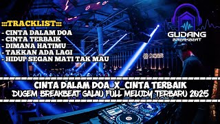 DJ BREAKBEAT CINTA DALAM DOA TERBARU 2025 | DUGEM BREAKBEAT GALAU PALING ENAK FULL BASA